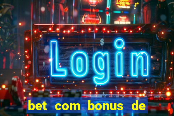 bet com bonus de cadastro sem deposito